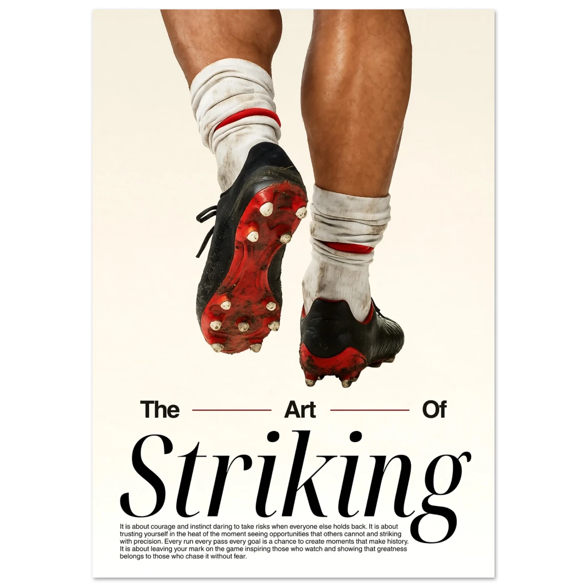 Poster of Soccer shoes with red and black soles on a white background with text 'The Art Of Striking' and motivational text. 
